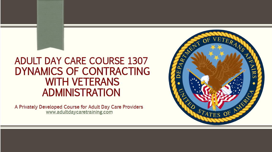 Adult Day Care Course 1307 - Dynamics of Contracting with Veterans Administration