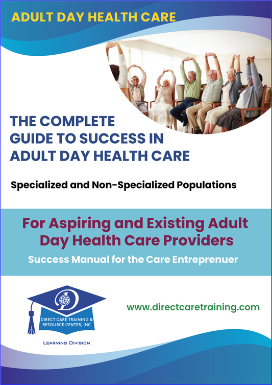 Adult Day Care Complete Guide to Success Manual