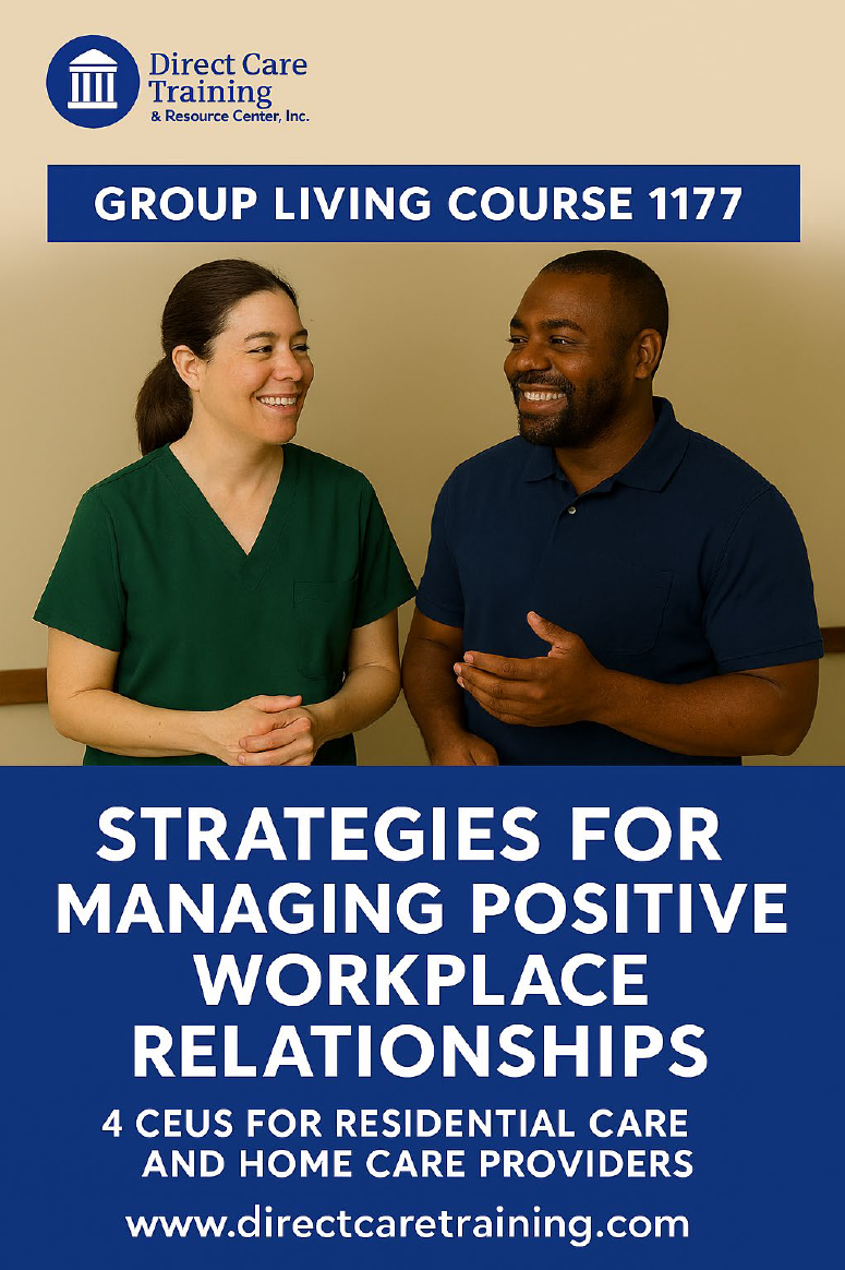 Group Living Course 1177 - Strategies for Managing Positive Workplace Relationships - 4 CEUs