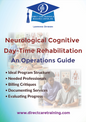 Neurological Cognitive Day-Time Rehabilitation: An Operations Guide